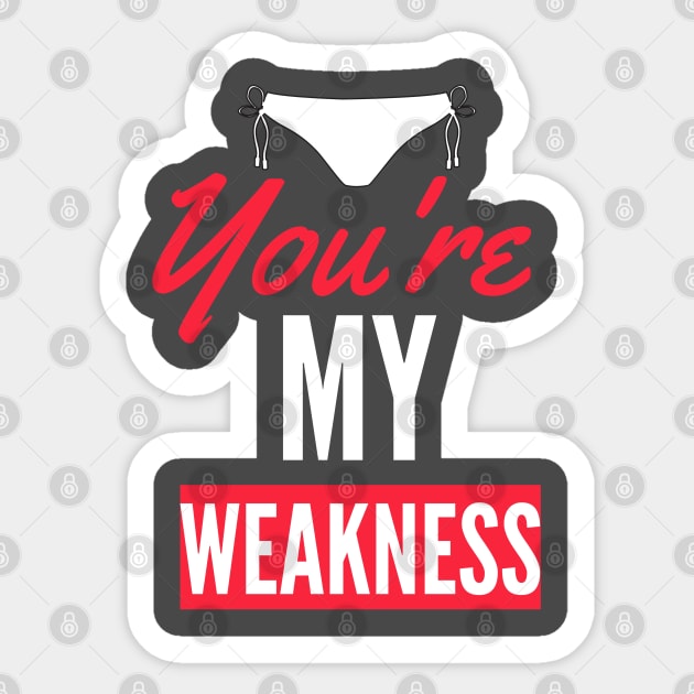 You Are My Weakness Sticker by Abeer Ahmad